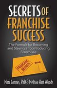 Secrets of Franchise Success: The Formula for Becoming and Staying a Top Producing Franchisee (en Inglés)