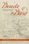 Beside the Bard: Scottish Lowland Poetry in the Age of Burns (en Inglés)