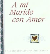 A Mi Marido Con Amor (Serie Regalo de Amor) (in Spanish)