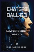 ChatGPT Dall.E 3: Complete Guide. Third Edition