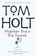 tom holt mightier than the sword,who´s afraid of beowulf?/my hero