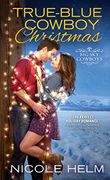 True-Blue Cowboy Christmas (Big Sky Cowboys)