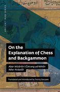 On the Explanation of Chess and Backgammon: Abar Wizārisn ī Čatrang Ud Nihisn Nēw-Ardaxsīr (en Inglés)