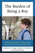 The Burden of Being a Boy: Bolstering Educational Achievement and Emotional Well-Being in Young Males (en Inglés)