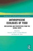 Anthropocene Ecologies of Food (Routledge Studies in World Literatures and the Environment) (en Inglés)