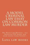 A Model Criminal Law Essay On Common Law Murder: Big Rests Law Method - has produced SIX model bar exam essays! Look Inside!! ! (en Inglés)