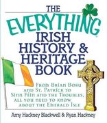 the everything irish history & heritage book,from brian boru and st. patrick to sinn fein and the troubles, all you need to know about the emeral