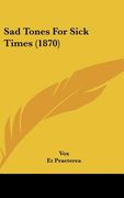 sad tones for sick times (1870) (en Anglais)