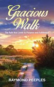 Gracious Walk: A Path That Leads to Purpose and Fulfillment (en Inglés)
