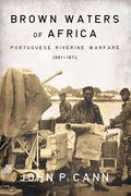 Brown Waters of Africa: Portuguese Riverine Warfare 1961-1974