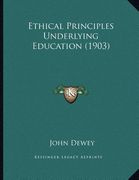 ethical principles underlying education (1903) (en Inglés)