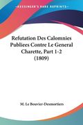 Refutation Des Calomnies Publiees Contre Le General Charette, Part 1-2 (1809) (en Francés)