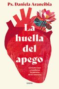 La huella del apego. Conócete mejor y transforma los patrones de tus relaciones