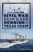 Civil war Blockade Running on the Texas Coast (en Inglés)