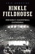Hinkle Fieldhouse: Indiana's Basketball Cathedral (en Inglés)