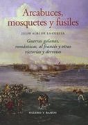 Arcabuces, Mosquetes Y Fusiles