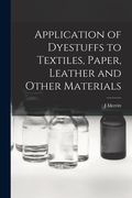 Application of Dyestuffs to Textiles, Paper, Leather and Other Materials
