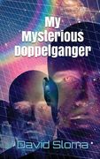 My Mysterious Doppelganger (en Inglés)