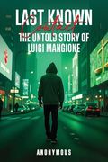 Last Known Contact: The Untold Story of Luigi Mangione (en Inglés)