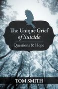 the unique grief of suicide: questions and hope (en Inglés)