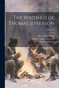 The Writings of Thomas Jefferson; Volume 13 (en Inglés)