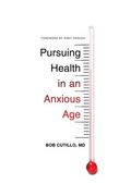 Pursuing Health in an Anxious Age (Gospel Coalition (Faith and Work))