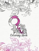 Girl Power Coloring Book: Motivational and Uplifting Quotes Coloring Book for girls women and young adult Inspiring quotes and positive affimati (en Inglés)