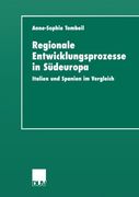 Regionale Entwicklungsprozesse in Südeuropa: Italien und Spanien im Vergleich (German Edition)