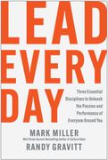 Lead Every Day: Three Essential Disciplines to Unleash the Passion and Performance of Everyone Around You (en Inglés)