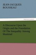 a discourse upon the origin and the foundation of the inequality among mankind (en Inglés)