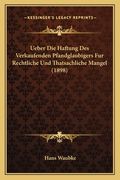 Ueber Die Haftung Des Verkaufenden Pfandglaubigers Fur Rechtliche Und Thatsachliche Mangel (1898) (en Alemán)