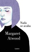 Nada se Acaba - Margaret Atwood - Lumen