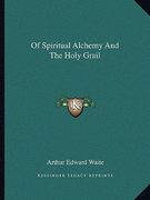 of spiritual alchemy and the holy grail (en Inglés)