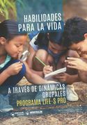 Habilidades Para la Vida a Través de Dinámicas Grupales: Programa Life-S pro (in Spanish)
