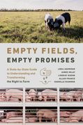 Empty Fields, Empty Promises: A State-by-State Guide to Understanding and Transforming the Right to Farm (en Inglés)