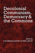 Decolonial Communism, Democracy and the Commons 