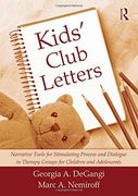 Kids' Club Letters: Narrative Tools for Stimulating Process and Dialogue in Therapy Groups for Children and Adolescents (en Inglés)