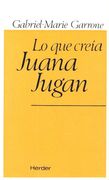 Lo que Creía Juana Jugan. Una Auténtica Alma de Pobre