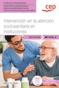 (Mf1018_2) Manual Intervencion en la Atencion Sociosanitaria en Instituciones. Certificados de Profesionalidad. Atencion Sociosanitaria a Personas Dependientes en Instituciones Socia (in Spanish)