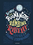 Storie Della Buonanotte per Bambine Ribelli. 100 Vite di Donne Straordinarie. Ediz. A Colori (Varia) (en Italiano)