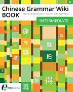 Chinese Grammar Wiki Book: Intermediate: 3 (en Inglés)