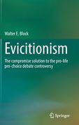 Evictionism: The Compromise Solution to the Pro-Life Pro-Choice Debate Controversy (en Inglés)