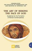 The art of Seeking the Face of God. Guidelines for the Formation of Women Contemplatives: Guidelines for the Formation of Women Contemplatives: (en Inglés)
