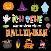 Ich sehe was du nicht siehst - Halloween: Ein lustiges Suchspiel für 2-4 jährige Kinder! Buntes Alphabet A-Z Halloween-Ratespiel für kleine Kinder (en Alemán)