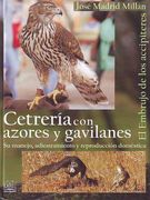 Cetrería Con Azores Y Gavilanes. El Embrujo De Los Accipíteres (in Spanish)
