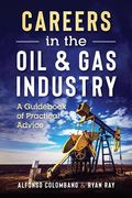 Careers in the Oil & Gas Industry: A Guidebook of Practical Advice