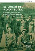 El lugar del football. Canchas y estadios del Gran Valparaíso. 1882-1931
