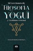 14 Lecciones de Filosofía Yogui y Ocultismo Oriental