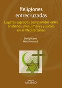 Religiones Entrecruzadas: Lugares Sagrados Compartidos Entre Cristianos, Musulmanes y Judíos en el Mediterráneo