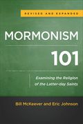 Mormonism 101: Examining the Religion of the Latter-Day Saints (en Inglés)